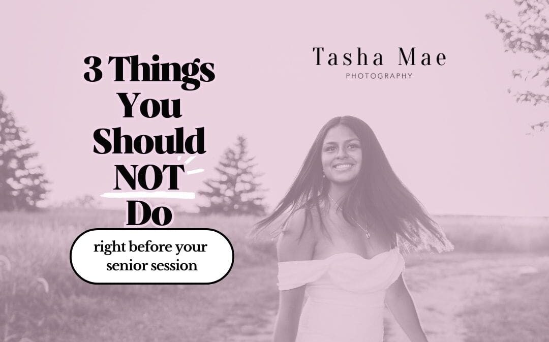 3 things you should not do right before your senior session (2)